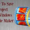 salva il progetto Movie Maker su Windows